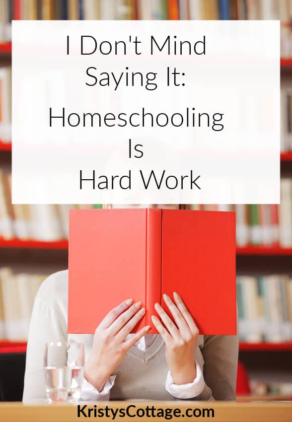 Homeschooling Is Hard Work | Kristy's Cottage blog