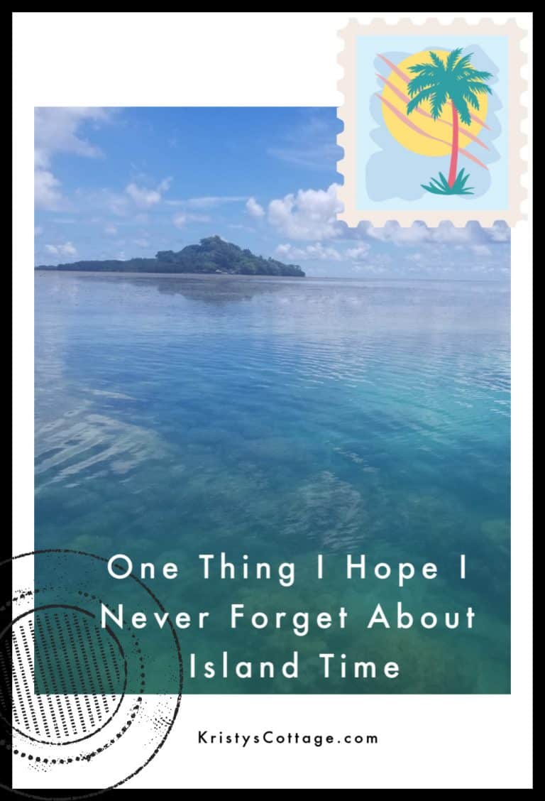 The One Thing About Island Time I Hope I Never Forget | Kristy's Cottage blog
